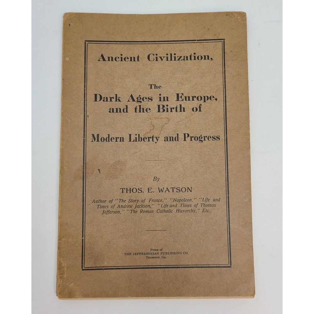 Thos E Watson Dark Ages in Europe and Birth of Modern Liberty 1st Edition 1916